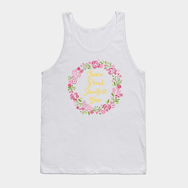 Fierce Proud Steadfast True Tank Top by FangirlFuel